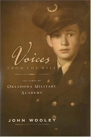 voices from the hill the story of oklahoma military academy 1st edition john wooley 1930709552, 978-1930709553