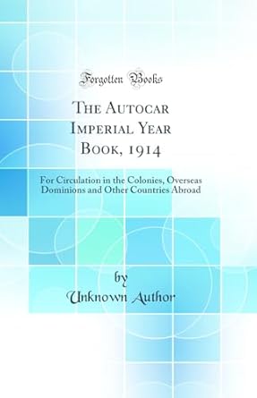the autocar imperial year book 1914 for circulation in the colonies overseas dominions and other countries