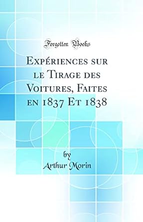 experiences sur le tirage des voitures faites en 1837 et 1838 1st edition arthur morin 066613670x,