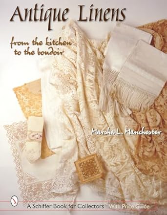antique linens from the kitchen to the boudoir 1st edition marsha l manchester 0764316915, 978-0764316913