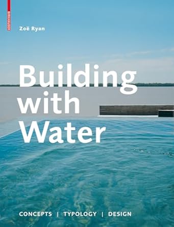 building with water concepts typology design 1st edition zoe ryan 3034601565, 978-3034601566