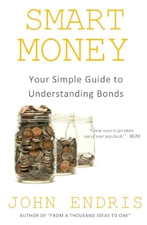 your simple guide to understanding bonds find what works for your financial objectives 1st edition john
