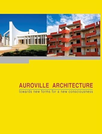 auroville architecture towards new forms for a new consciousness 1st edition franz fassbender 9395460490,