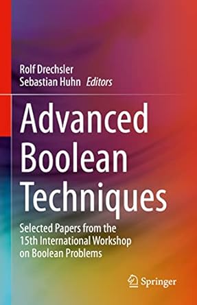 advanced boolean techniques selected papers from the 15th international workshop on boolean problems 1st