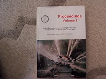 proceedings 1987 rapid excavation and tunneling conference new orleans louisiana june 14 17 1987 1st edition
