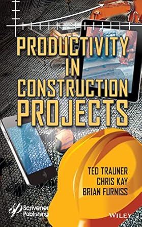 productivity in construction projects 1st edition ted trauner ,chris kay ,brian furniss 1119910803,