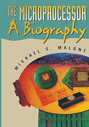 the microprocessor a biography 1st edition michael s malone 0387943420, 978-0387943428