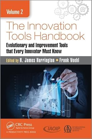 the innovation tools handbook volume 2 evolutionary and improvement tools that every innovator must know 1st