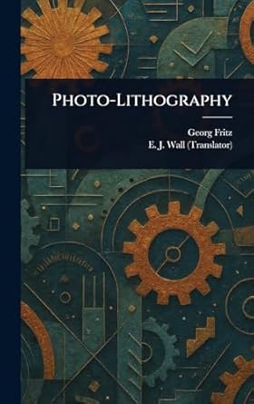 photo lithography 1st edition georg fritz ,e j wall 1023478323, 978-1023478328