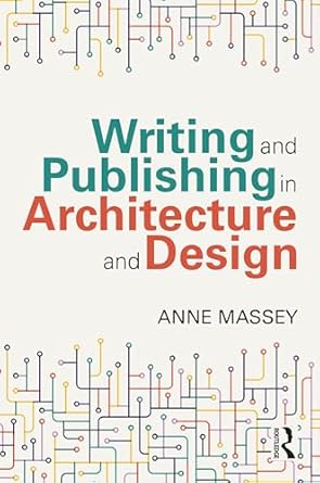 writing and publishing in architecture and design 1st edition anne massey 1032371315, 978-1032371313