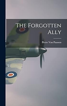 the forgotten ally 1st edition pierre 1895 1968 van paassen 1014008433, 978-1014008435
