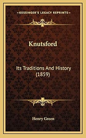 knutsford its traditions and history 1st edition henry green 1166638014, 978-1166638016