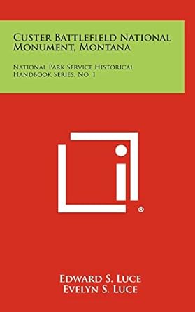 custer battlefield national monument montana national park service historical handbook series no 1 1st