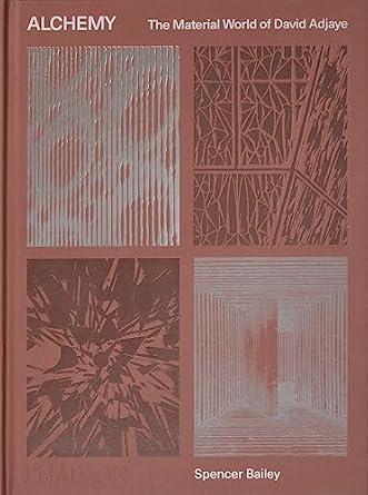 alchemy the material world of david adjaye 1st edition spencer bailey ,david adjaye ,teresita fernandez