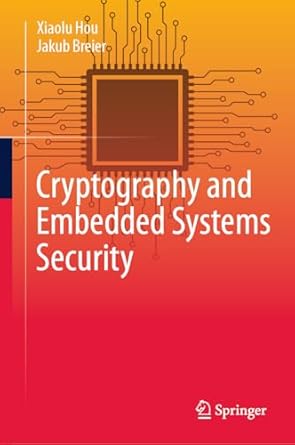 cryptography and embedded systems security 1st edition xiaolu hou ,jakub breier 3031622049, 978-3031622045