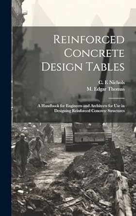 reinforced concrete design tables a handbook for engineers and architects for use in designing reinforced