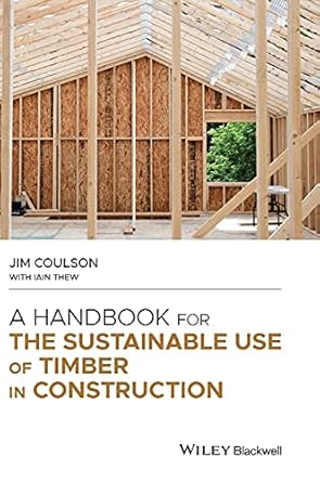 a handbook for the sustainable use of timber in construction 1st edition jim coulson ,iain thew 1119701090,