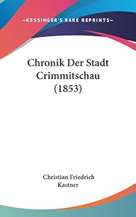 chronik der stadt crimmitschau 1st edition christian friedrich kastner 1160568162, 978-1160568166