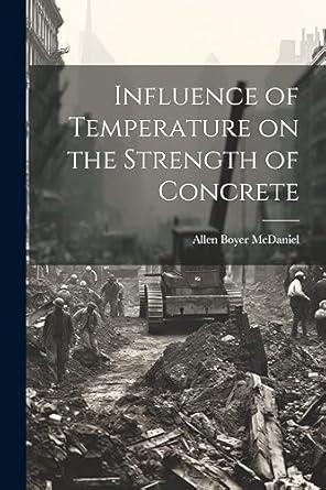 influence of temperature on the strength of concrete 1st edition allen boyer mcdaniel 102140716x,