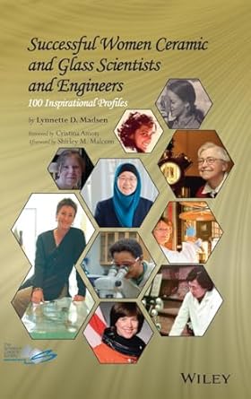 successful women ceramic and glass scientists and engineers 100 inspirational profiles 1st edition lynnette