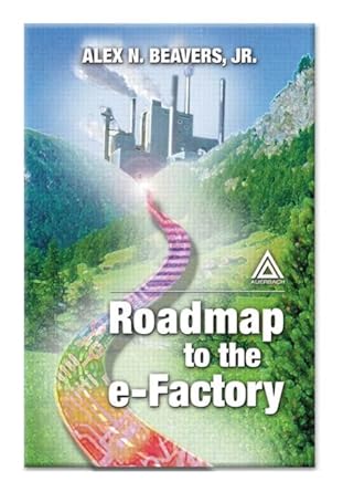 roadmap to the e factory 1st edition jr alex n beavers 0849300991, 978-0849300998