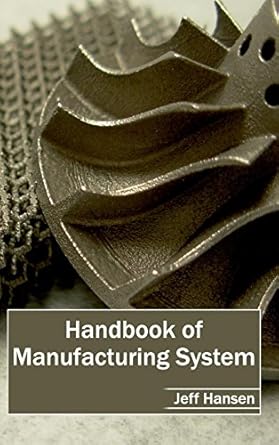 handbook of manufacturing system 1st edition jeff hansen 1632402777, 978-1632402776