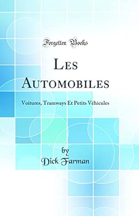les automobiles voitures tramways et petits vehicules 1st edition dick farman 0331932512, 978-0331932515