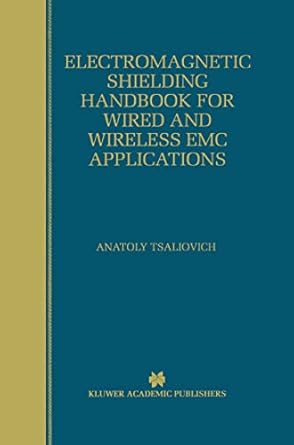 electromagnetic shielding handbook for wired and wireless emc applications 1st edition anatoly tsaliovich