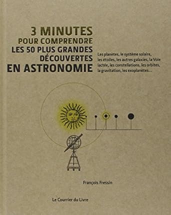 3 minutes pour comprendre les 50 plus grandes decouvertes en astronomie 1st edition francois fressin