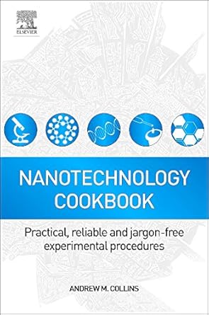 nanotechnology cookbook practical reliable and jargon free experimental procedures 1st edition andrew collins