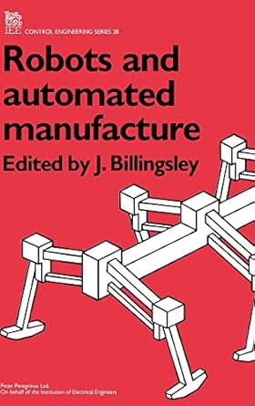 robots and automated manufacture 1st edition j billingsley 0863410537, 978-0863410536