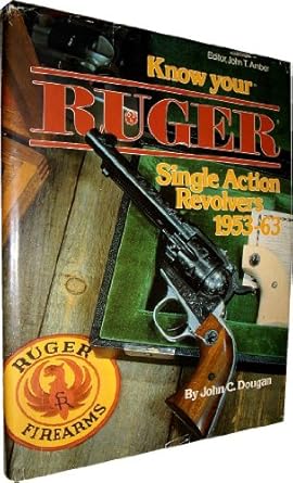 know your ruger single action revolvers 1953 1963 1st edition john dougan 0941540057, 978-0941540056