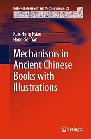 mechanisms in ancient chinese books with illustrations 1st edition kuo hung hsiao ,hong sen yan 3319376942,