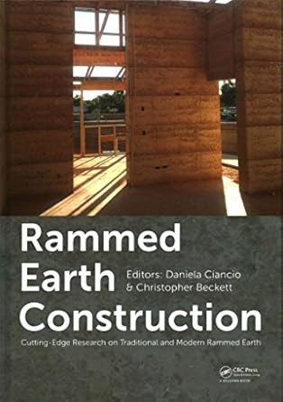 rammed earth construction cutting edge research on traditional and modern rammed earth 1st edition daniela