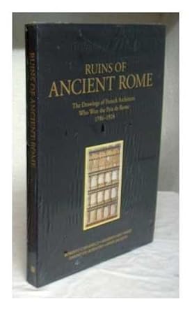 ruins of ancient rome the drawings of french architects who won the prix de rome 1786 1924 1st edition