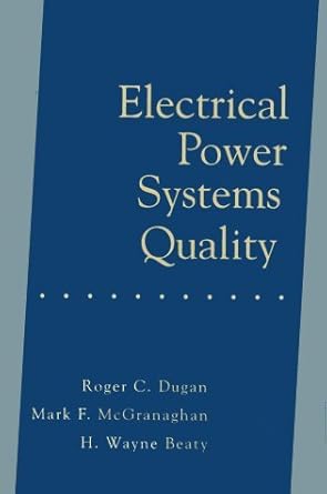 electrical power systems quality 1st edition roger c dugan ,mark f mcgranaghan ,h wayne beaty 0070180318,
