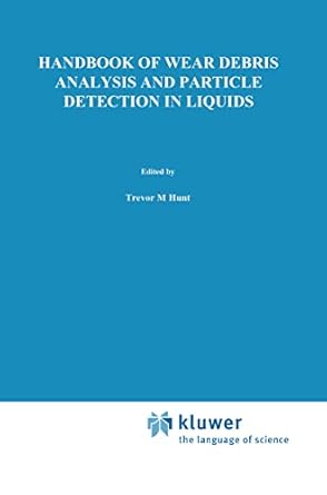 handbook of wear debris analysis and particle detection in liquids 1st edition t m hunt 1851669620,