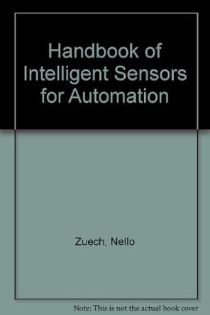 handbook of intelligent sensors for industrial automation 1st edition nello zuech 0201550229, 978-0201550221