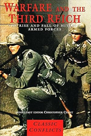 warfare and the third reich the rise and fall of hitlers armed forces 1st edition christopher chant