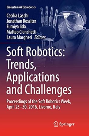 soft robotics trends applications and challenges proceedings of the soft robotics week april 25 30 2016
