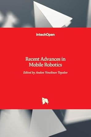 recent advances in mobile robotics 1st edition andon venelinov topalov 9533079096, 978-9533079097