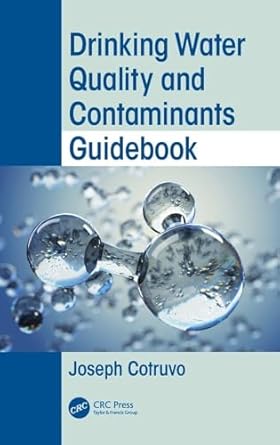 drinking water quality and contaminants guidebook 1st edition joseph cotruvo 0815363052, 978-0815363057