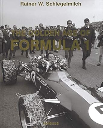 the golden age of formula 1 1st edition rainer w schlegelmilch 3832769234, 978-3832769239
