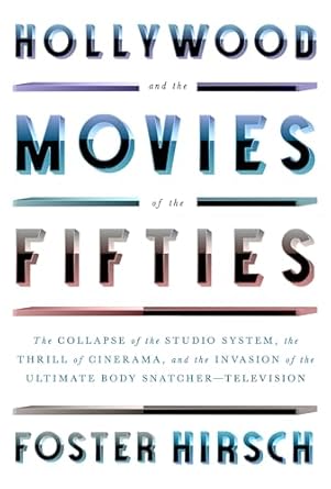 hollywood and the movies of the fifties the collapse of the studio system the thrill of cinerama and the