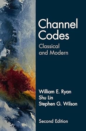 channel codes classical and modern 1st edition william e ryan ,shu lin ,stephen g wilson 1009335901,