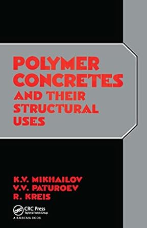 polymer concretes and their structural uses 1st edition p kreis ,k v mikhailov ,v v paturoev 9061911109,