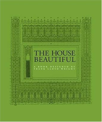 the house beautiful a book designed by frank lloyd wright 1st edition william c gannett ,frank lloyd wright