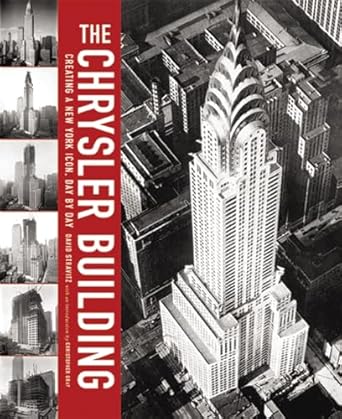 the chrysler building creating a new york icon day by day 1st edition david stravitz ,christopher gray