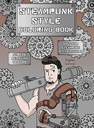 steampunk style coloring book a fun easy and relaxing coloring gift book with stress relieving designs and