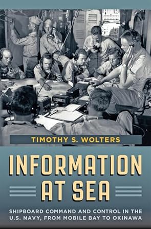 information at sea shipboard command and control in the u s navy from mobile bay to okinawa 1st edition
